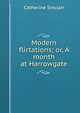 Modern flirtations; or, A month at Harrowgate, Catherine Sinclair 