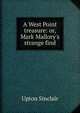 A West Point treasure: or, Mark Mallory's strange find, Sinclair, Upton, 1878-1968 