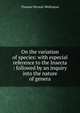 On the variation of species: with especial reference to the Insecta : followed by an inquiry into the nature of genera, Thomas Vernon Wollaston 