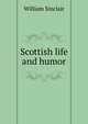 Scottish life and humor, William Sinclair 