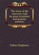 The story of the universe, told by great scientists and popular authors;, Singleton, Esther 