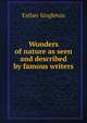 Wonders of nature as seen and described by famous writers, Singleton, Esther 