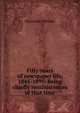 Fifty years of newspaper life, 1845-1895: being chiefly reminiscences of that time, Alexander Sinclair 