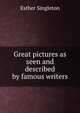 Great pictures as seen and described by famous writers, Singleton, Esther 