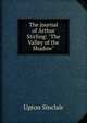 The journal of Arthur Stirling: "The Valley of the Shadow", Sinclair, Upton, 1878-1968 