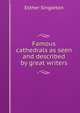 Famous cathedrals as seen and described by great writers, Singleton, Esther 