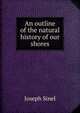 An outline of the natural history of our shores, Joseph Sinel 
