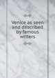 Venice as seen and described by famous writers, 