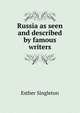 Russia as seen and described by famous writers, Singleton, Esther 