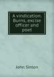 A vindication. Burns, excise officer and poet, John Sinton 