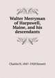 Walter Merryman of Harpswell, Maine, and his descendants, Charles N. 1847-1928 Sinnett 