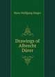 Drawings of Albrecht D?rer, Hans Wolfgang Singer 