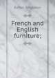 French and English furniture;, Singleton, Esther 