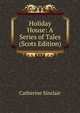 Holiday House: A Series of Tales (Scots Edition), Catherine Sinclair 
