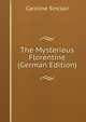 The Mysterious Florentine (German Edition), Caroline Sinclair 