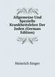 Allgemeine Und Spezielle Krankheitslehre Der Juden (German Edition), Heinrich Singer 