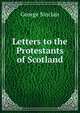 Letters to the Protestants of Scotland, George Sinclair 