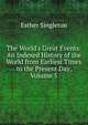 The World's Great Events: An Indexed History of the World from Earliest Times to the Present Day, Volume 5, Singleton, Esther 