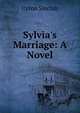 Sylvia's Marriage: A Novel, Sinclair, Upton, 1878-1968 