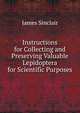 Instructions for Collecting and Preserving Valuable Lepidoptera for Scientific Purposes, James Sinclair 