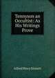 Tennyson an Occultist: As His Writings Prove, Alfred Percy Sinnett 