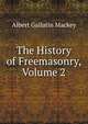 The History of Freemasonry, Volume 2, Albert Gallatin Mackey 