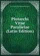 Plutarchi Vitae Parallelae (Latin Edition), Karl Heinrich Ferdinand Sintenis 