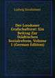 Der Londoner Grafschaftsrat: Ein Beitrag Zur Stadtischen Sozialreform, Volume 1 (German Edition), Ludwig Sinzheimer 