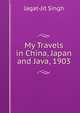 My Travels in China, Japan and Java, 1903, Jagat-Jit Singh 