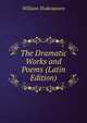 The Dramatic Works and Poems (Latin Edition), William Shakespeare 