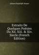Extraits De Quelques Po?sies Du Xii. Xiii. & Xiv. Siecle (French Edition), Johann Rudolph Sinner 