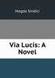 Via Lucis: A Novel, Magda Sindici 