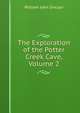 The Exploration of the Potter Creek Cave, Volume 2, William John Sinclair 