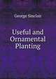 Useful and Ornamental Planting, George Sinclair 