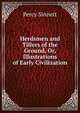 Herdsmen and Tillers of the Ground, Or, Illustrations of Early Civilization, Percy Sinnett 