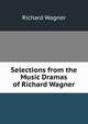 Selections from the Music Dramas of Richard Wagner, Richard Wagner 