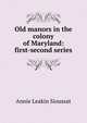 Old manors in the colony of Maryland: first-second series, Annie Leakin Sioussat 