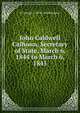 John Caldwell Calhoun, Secretary of State, March 6, 1844 to March 6, 1845, St George L. 1878-1960 Sioussat 