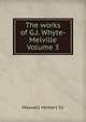 The works of G.J. Whyte-Melville Volume 3, Maxwell Herbert Sir 