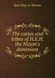 The castes and tribes of H.E.H. the Nizam's dominions, Syed Siraj-ul-Hassan 