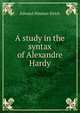A study in the syntax of Alexandre Hardy, Edward Hinman Sirich 
