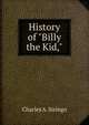 History of "Billy the Kid,", Charles A. Siringo 