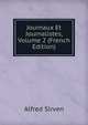 Journaux Et Journalistes, Volume 2 (French Edition), Alfred Sirven 