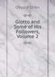Giotto and Some of His Followers, Volume 2, Osvald Siren 
