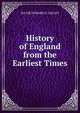 History of England from the Earliest Times, MA SIR EDWARD S. CREASY 