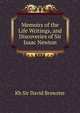 Memoirs of the Life Writings, and Discoveries of Sir Isaac Newton, Kh Sir David Brewster 