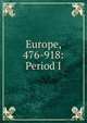 Europe, 476-918: Period I, 