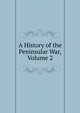A History of the Peninsular War, Volume 2, 