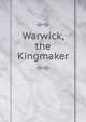 Warwick, the Kingmaker, 