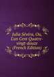 Julia S?v?ra, Ou, L'an Cent Quatre-vingt-douze (French Edition), 